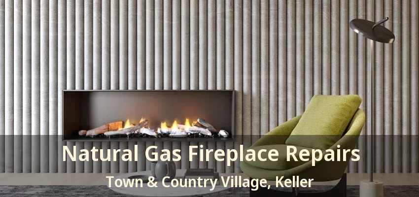 Natural Gas Fireplace Repairs Town & Country Village, Keller - TX