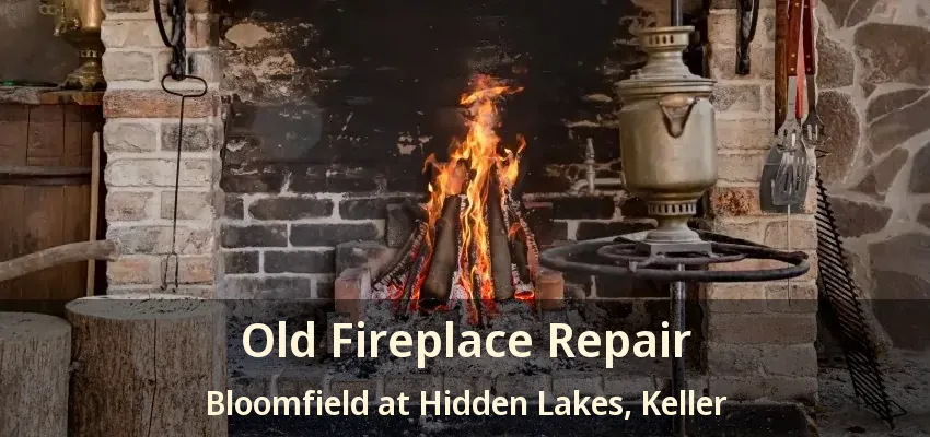 Old Fireplace Repair Bloomfield at Hidden Lakes, Keller - TX