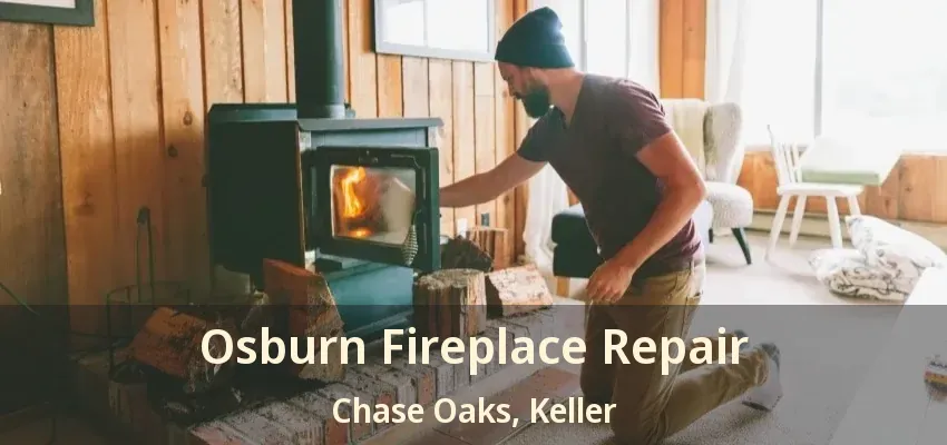 Osburn Fireplace Repair Chase Oaks, Keller - TX