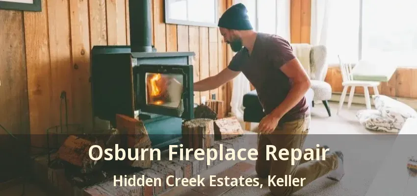 Osburn Fireplace Repair Hidden Creek Estates, Keller - TX