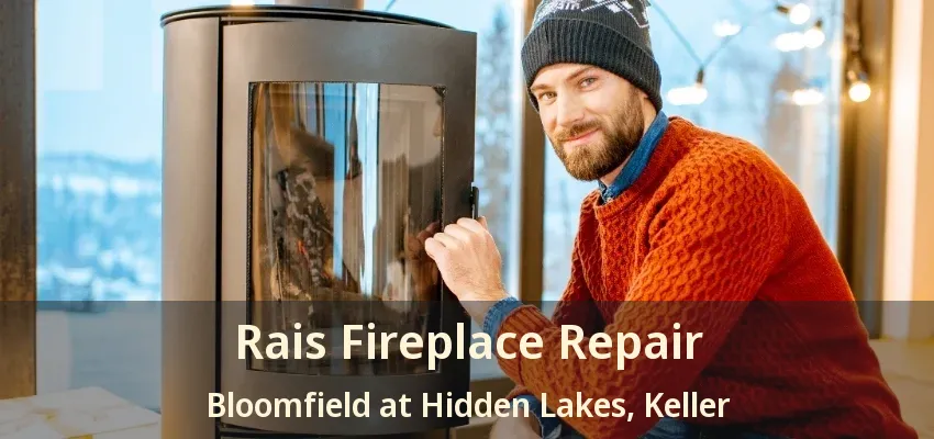 Rais Fireplace Repair Bloomfield at Hidden Lakes, Keller - TX