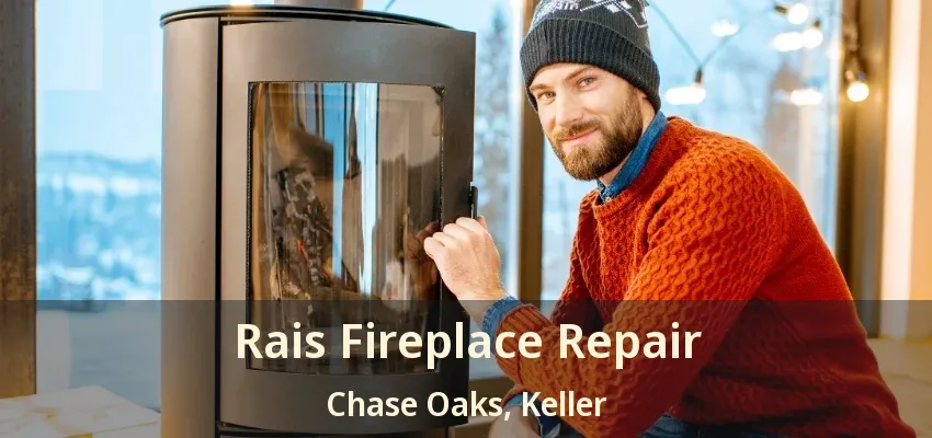 Rais Fireplace Repair Chase Oaks, Keller - TX