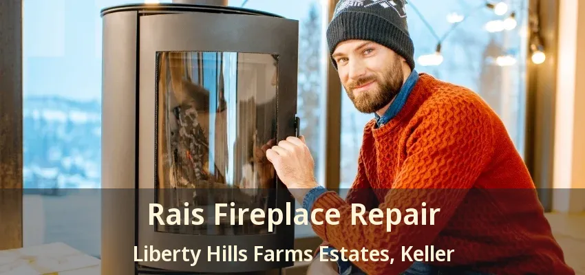 Rais Fireplace Repair Liberty Hills Farms Estates, Keller - TX