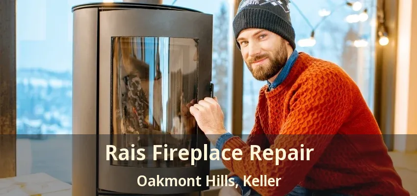 Rais Fireplace Repair Oakmont Hills, Keller - TX