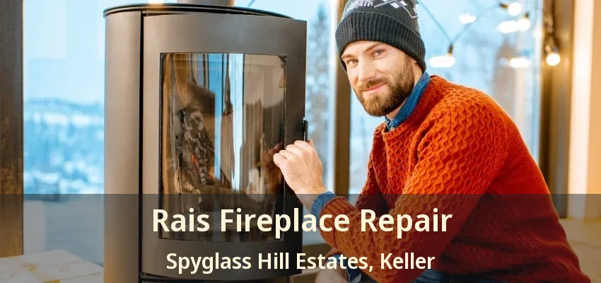 Rais Fireplace Repair Spyglass Hill Estates, Keller - TX