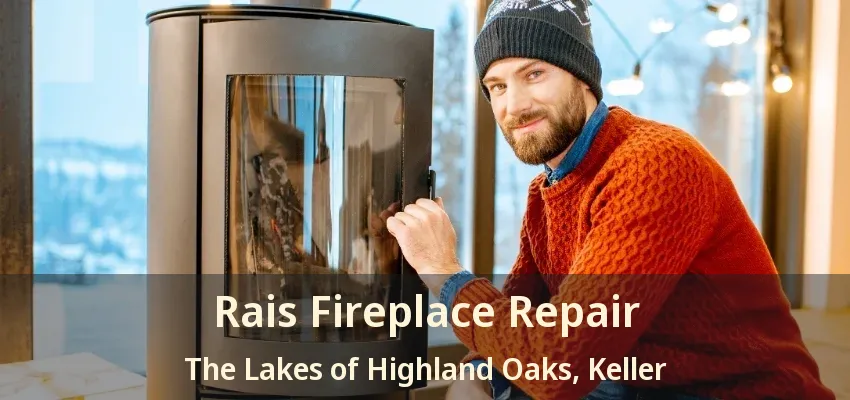 Rais Fireplace Repair The Lakes of Highland Oaks, Keller - TX