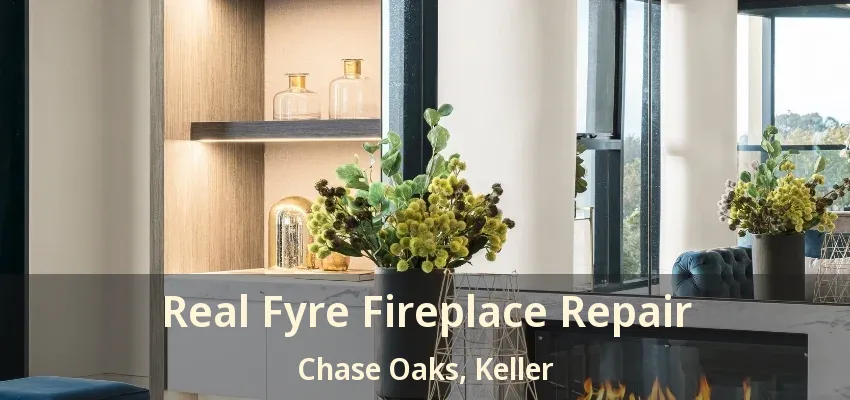 Real Fyre Fireplace Repair Chase Oaks, Keller - TX