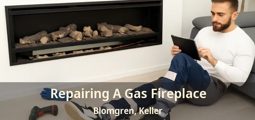 Repairing A Gas Fireplace Blomgren, Keller - TX