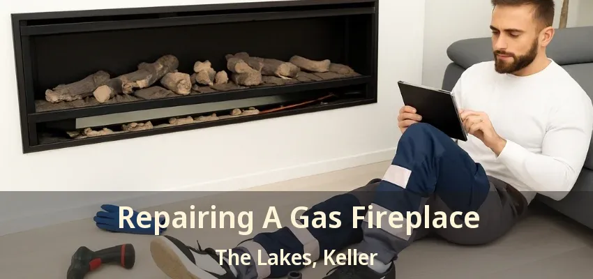 Repairing A Gas Fireplace The Lakes, Keller - TX