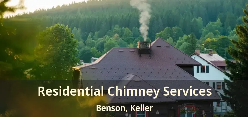 Residential Chimney Services Benson, Keller - TX