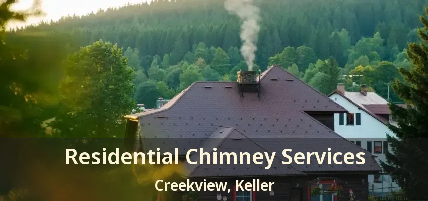 Residential Chimney Services Creekview, Keller - TX