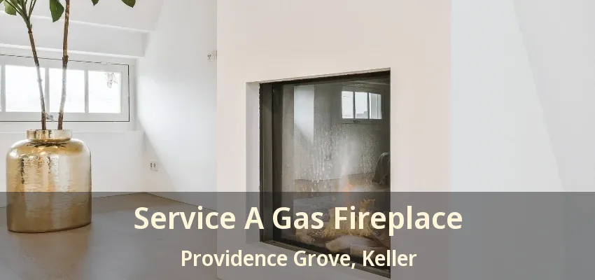 Service A Gas Fireplace Providence Grove, Keller - TX