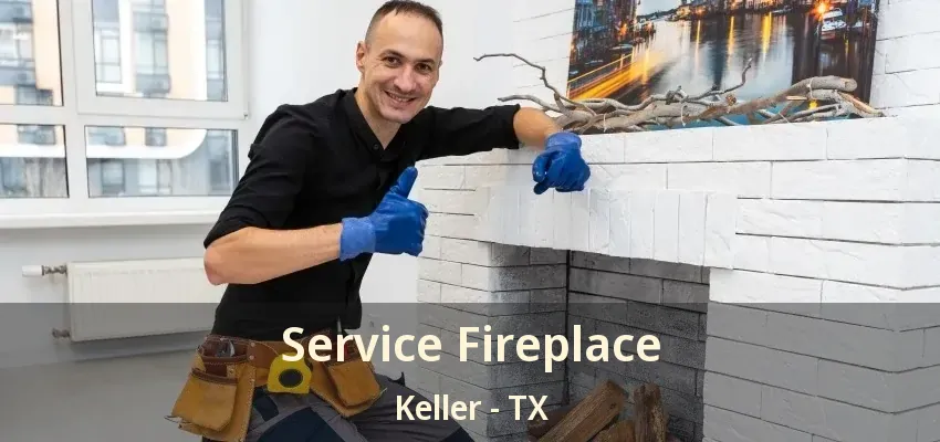 Service Fireplace Keller - TX