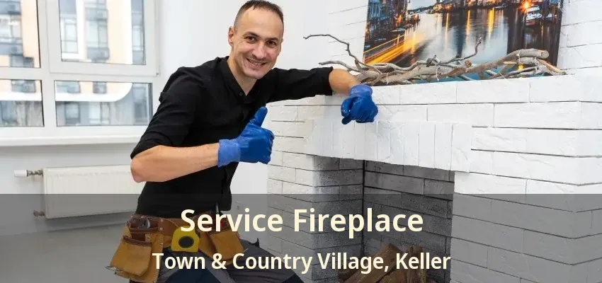 Service Fireplace Town & Country Village, Keller - TX