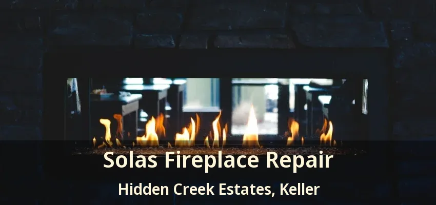 Solas Fireplace Repair Hidden Creek Estates, Keller - TX