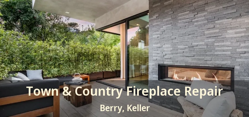 Town & Country Fireplace Repair Berry, Keller - TX
