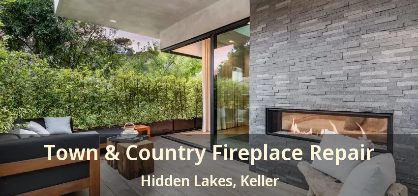 Town & Country Fireplace Repair Hidden Lakes, Keller - TX