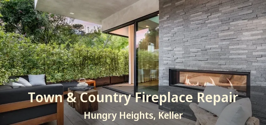 Town & Country Fireplace Repair Hungry Heights, Keller - TX
