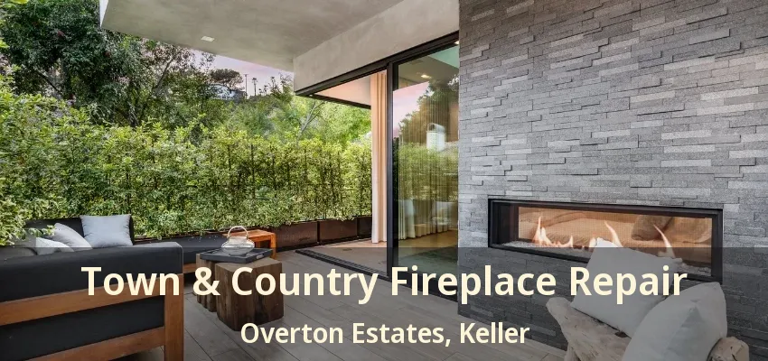 Town & Country Fireplace Repair Overton Estates, Keller - TX