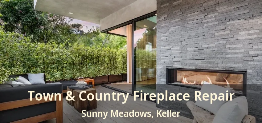 Town & Country Fireplace Repair Sunny Meadows, Keller - TX