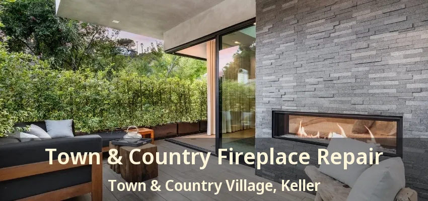 Town & Country Fireplace Repair Town & Country Village, Keller - TX