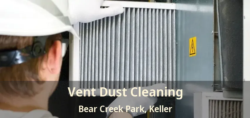 Vent Dust Cleaning Bear Creek Park, Keller - TX