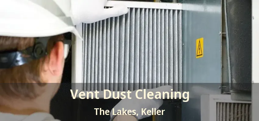 Vent Dust Cleaning The Lakes, Keller - TX