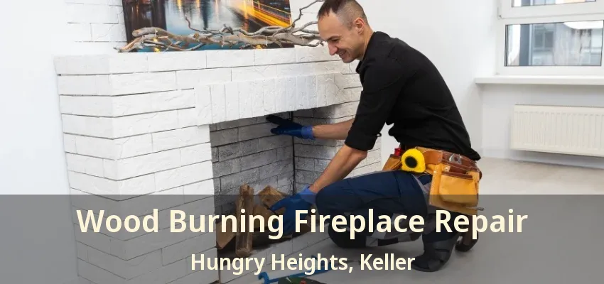Wood Burning Fireplace Repair Hungry Heights, Keller - TX