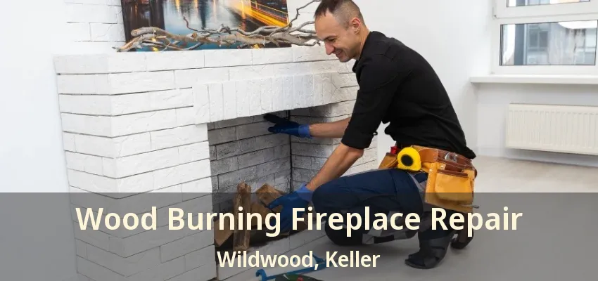 Wood Burning Fireplace Repair Wildwood, Keller - TX