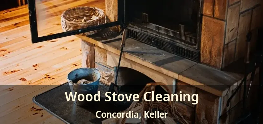 Wood Stove Cleaning Concordia, Keller - TX